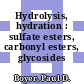 Hydrolysis, hydration : sulfate esters, carbonyl esters, glycosides /