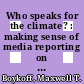 Who speaks for the climate? : making sense of media reporting on climate change [E-Book] /