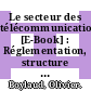 Le secteur des télécommunications [E-Book] : Réglementation, structure du marché et performance /