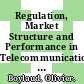 Regulation, Market Structure and Performance in Telecommunications [E-Book] /