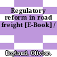 Regulatory reform in road freight [E-Book] /