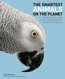The smartest animals on the planet : extraordinary tales of the natural world's cleverest creatures [E-Book] /