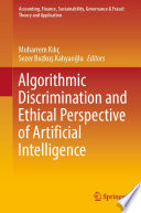 Algorithmic Discrimination and Ethical Perspective of Artificial Intelligence [E-Book] /