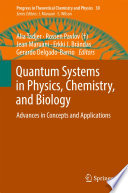 Quantum Systems in Physics, Chemistry, and Biology [E-Book] : Advances in Concepts and Applications /