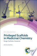 Privileged scaffolds in medicinal chemistry : design, synthesis, evaluation [E-Book] /