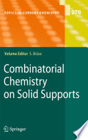 Combinatorial Chemistry on Solid Supports [E-Book] /