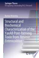 Structural and Biochemical Characterization of the YaxAB Pore-forming Toxin from Yersinia Enterocolitica [E-Book] /