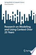 Research on Modeling and Using Context Over 25 Years [E-Book] /