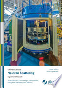 Neutron scattering : experiment manuals of the JCNS laboratory course held at Forschungszentrum Jülich and at the Heinz Maier-Leibnitz Zentrum Garching ; in cooperation with RWTH Aachen and University of Münster [E-Book] /