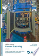Neutron scattering : lectures of the JCNS laboratory course held at Forschungszentrum Jülich and the research reactor FRM II of TU Munich in cooperation with RWTH Aachen and University of Münster [E-Book] /