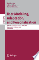 User Modeling, Adaptation, and Personalization [E-Book] : 18th International Conference, UMAP 2010, Big Island, HI, USA, June 20-24, 2010. Proceedings /
