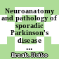 Neuroanatomy and pathology of sporadic Parkinson's disease / [E-Book]
