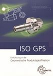 ISO GPS : Einführung in die Geometrische Produktspezifikation /