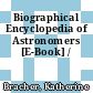 Biographical Encyclopedia of Astronomers [E-Book] /