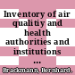 Inventory of air qualitiy and health authorities and institutions in the WHO european region /