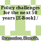 Policy challenges for the next 50 years [E-Book] /