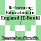 Reforming Education in England [E-Book] /