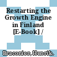 Restarting the Growth Engine in Finland [E-Book] /