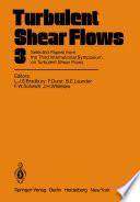 Turbulent Shear Flows 3 [E-Book] : Selected Papers from the Third International Symposium on Turbulent Shear Flows, The University of California, Davis, September 9–11, 1981 /