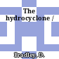 The hydrocyclone /