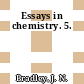 Essays in chemistry. 5.