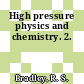 High pressure physics and chemistry. 2.