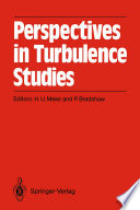Perspectives in Turbulence Studies [E-Book] : Dedicated to the 75th Birthday of Dr. J. C. Rotta International Symposium DFVLR Research Center, Göttingen, May 11–12, 1987 /