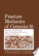 Fracture Mechanics of Ceramics [E-Book] : Fracture Fundamentals, High-Temperature Deformation, Damage, and Design /
