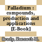 Palladium : compounds, production and applications [E-Book] /