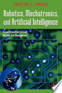 Robotics, mechatronics and artificial intelligence : experimental circuit blocks for designers /