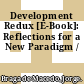 Development Redux [E-Book]: Reflections for a New Paradigm /