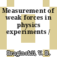 Measurement of weak forces in physics experiments /