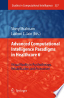 Advanced Computational Intelligence Paradigms in Healthcare 6. Virtual Reality in Psychotherapy, Rehabilitation, and Assessment [E-Book] /