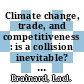 Climate change, trade, and competitiveness : is a collision inevitable? : Brookings trade forum 2008/2009 [E-Book] /