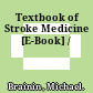 Textbook of Stroke Medicine [E-Book] /
