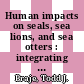 Human impacts on seals, sea lions, and sea otters : integrating archaeology and ecology in the Northeast Pacific [E-Book] /