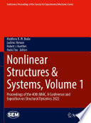 Nonlinear Structures & Systems, Volume 1 [E-Book] : Proceedings of the 40th IMAC, A Conference and Exposition on Structural Dynamics 2022 /