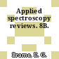 Applied spectroscopy reviews. 8B.