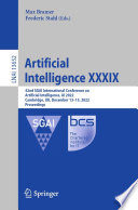 Artificial Intelligence XXXIX [E-Book] : 42nd SGAI International Conference on Artificial Intelligence, AI 2022, Cambridge, UK, December 13-15, 2022, Proceedings /