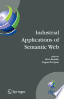 Industrial Applications of Semantic Web [E-Book] : Proceedings of the 1st IFIP WG12.5 Working Conference on Industrial Applications of Semantic Web, August 25–27, 2005, Jyväskylä, Finland /
