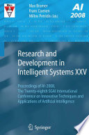 Research and Development in Intelligent Systems XXV [E-Book] : Proceedings of AI-2008, the Twenty-eighth SGAI International Conference on Innovative Techniques and Applications of Artificial Intelligence /