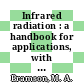 Infrared radiation : a handbook for applications, with a collection of reference tables /