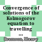 Convergence of solutions of the Kolmogorov equation to travelling waves [E-Book] /