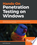Hands-on penetration testing on Windows : unleash Kali Linux, PowerShell, and Windows debugging tools for security testing and analysis [E-Book] /
