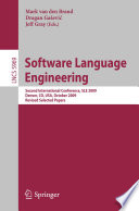 Software Language Engineering [E-Book] : Second International Conference, SLE 2009, Denver, CO, USA, October 5-6, 2009, Revised Selected Papers /
