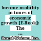 Income mobility in times of economic growth [E-Book]: The case of Viet Nam /
