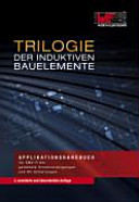 Trilogie der induktiven Bauelemente : Applikationshandbuch für EMV-Filter, getaktete Stromversorgungen und HF-Schaltungen /