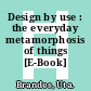 Design by use : the everyday metamorphosis of things [E-Book] /