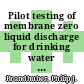 Pilot testing of membrane zero liquid discharge for drinking water systems [E-Book] /