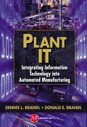 Plant IT : integrating information technology into automated manufacturing [E-Book] /